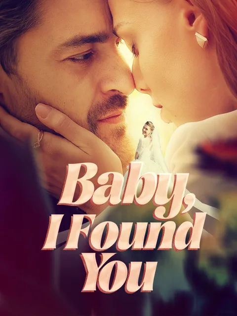 Baby I Found You cover image — watch all 78 episodes free in HD