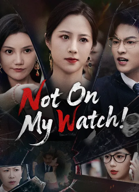 Not On My Watch! cover image — watch all 45 episodes free in HD