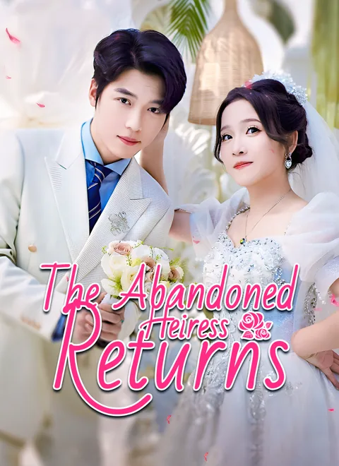 The Abandoned Heiress Returns cover image — watch all 65 episodes free in HD