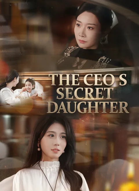 The CEO's Secret Daughter cover image — watch all 70 episodes free in HD