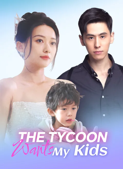 The Tycoon Wants My Kids cover image — watch all 90 episodes free in HD