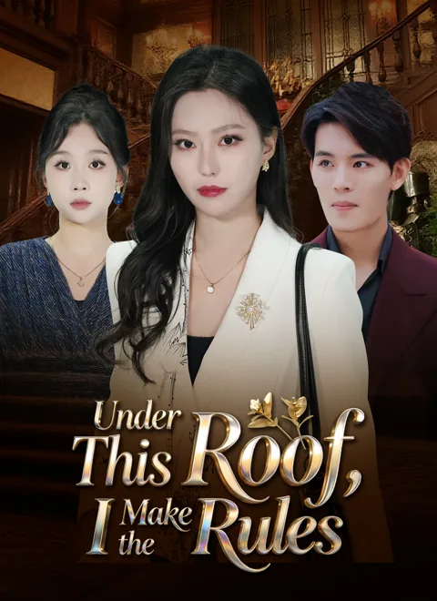 Under This Roof, I Make the Rules cover image — watch all 40 episodes free in HD