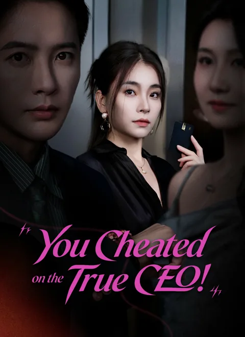 You Cheated on the True CEO cover image — watch all 55 episodes free in HD