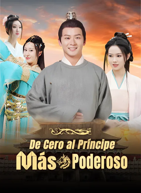De Cero al Príncipe Más Poderoso portada — ver los 101 episodios gratis en HD