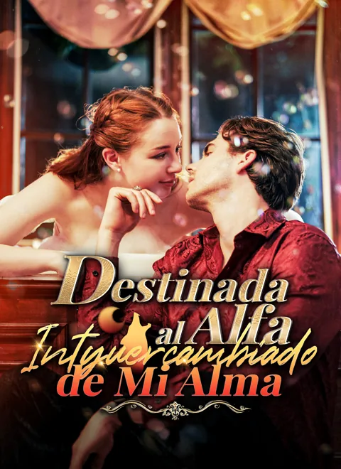 Destinada al Alfa Intyuercambiado de Mi Alma portada — ver los 81 episodios gratis en HD