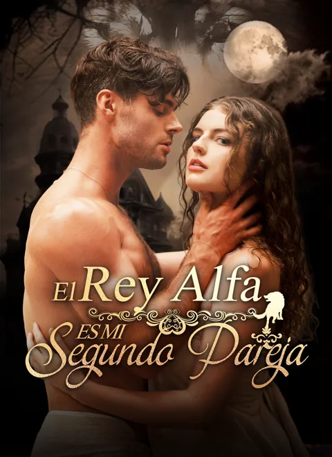 El Rey Alfa Es Mi Segundo Pareja portada — ver los 78 episodios gratis en HD