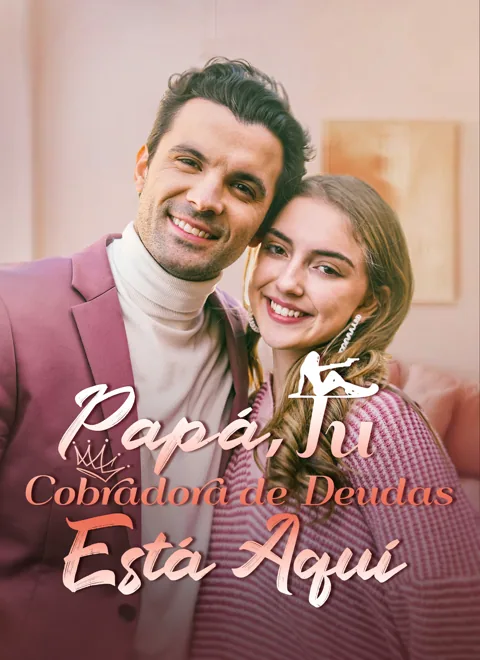 Papá, Tu Cobradora de Deudas Está Aquí portada — ver los 54 episodios gratis en HD