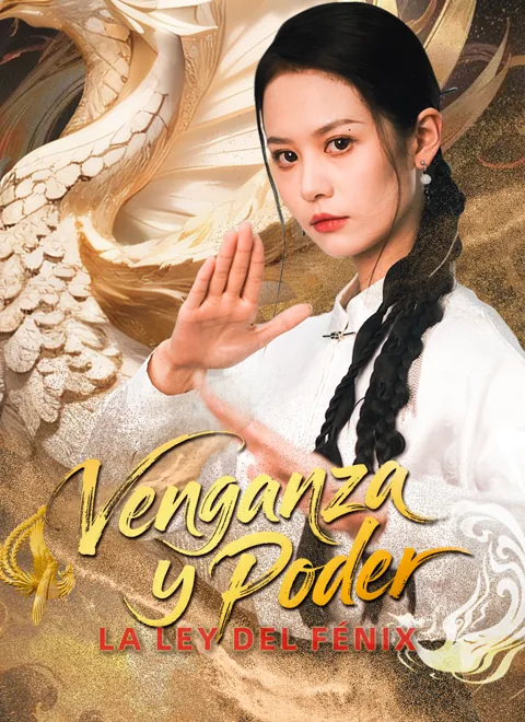 Venganza y Poder: La Ley del Fénix portada — ver los 60 episodios gratis en HD