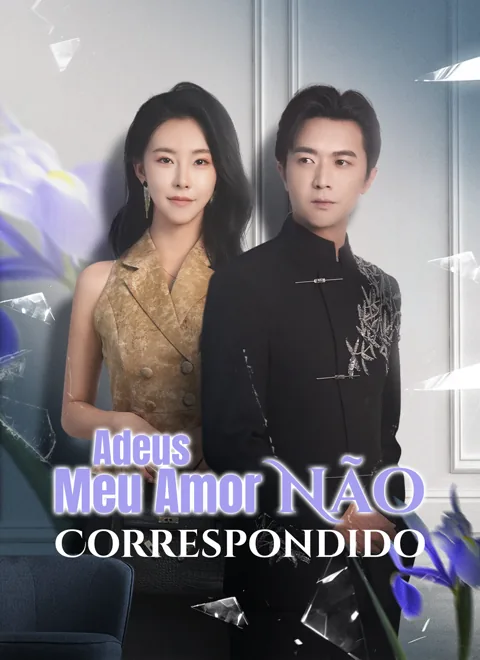 Adeus, Meu Amor Não Correspondido capa — assistir aos 80 episódios grátis em HD