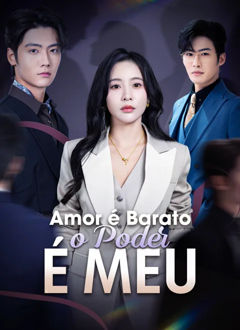 Amor é Barato, o Poder é Meu capa — assistir aos 70 episódios grátis em HD