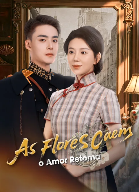 As Flores Caem, o Amor Retorna capa — assistir aos 61 episódios grátis em HD