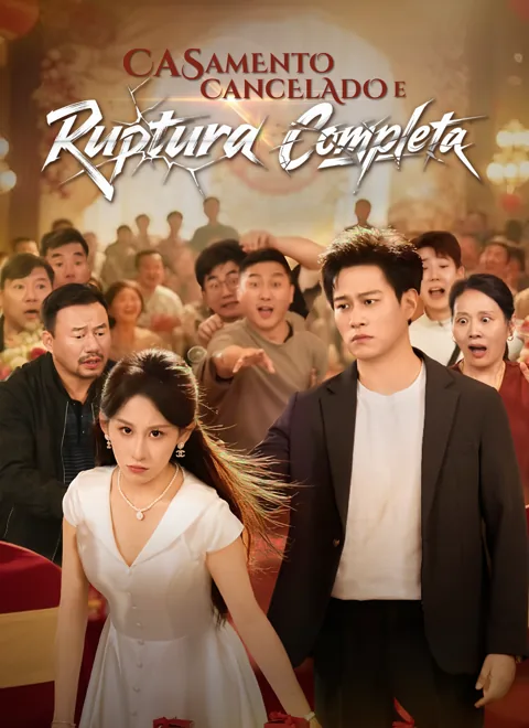 Casamento Cancelado e Ruptura Completa capa — assistir aos 50 episódios grátis em HD