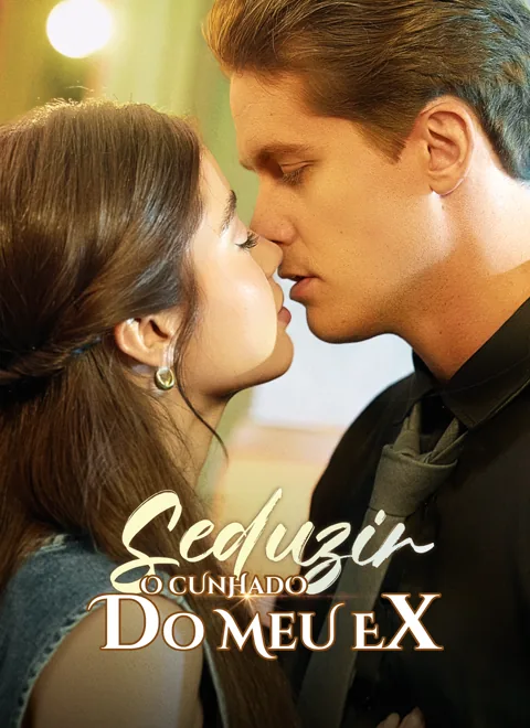 Seduzir o cunhado do meu ex capa — assistir aos 56 episódios grátis em HD