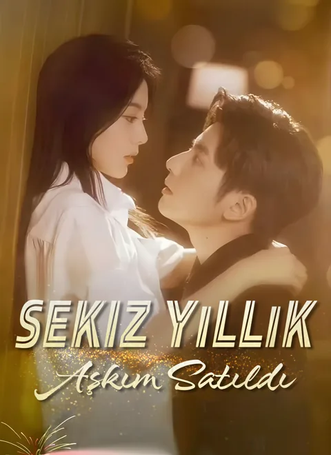 Sekiz Yıllık Aşkım Satıldı