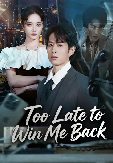 Too Late to Win Me Back cover image — watch all 60 episodes free in HD