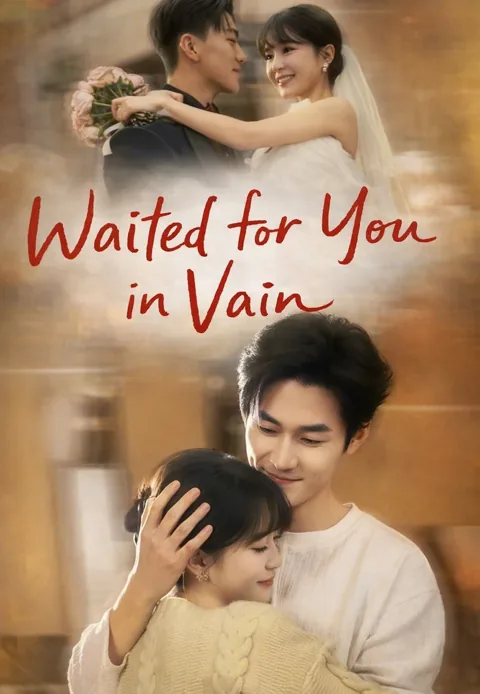 Waited for You in Vain cover image — watch all 60 episodes free in HD