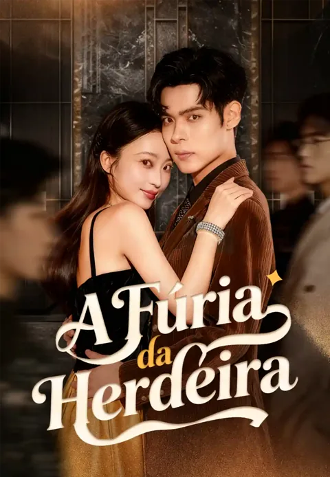 A Fúria da Herdeira capa — assistir aos 61 episódios grátis em HD