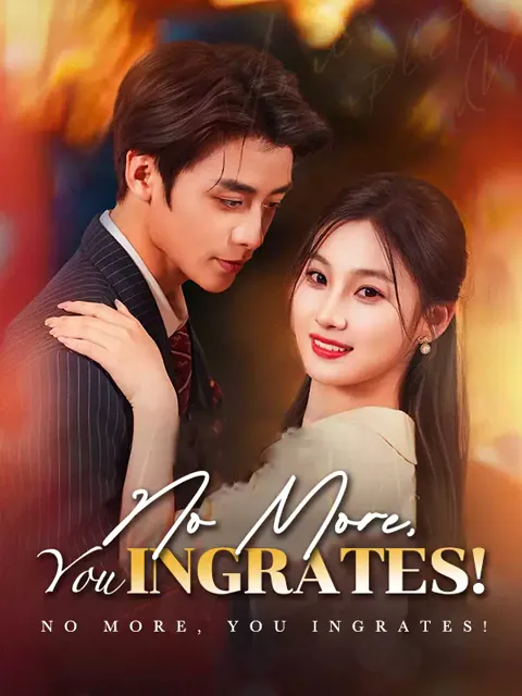 No More, You Ingrates!