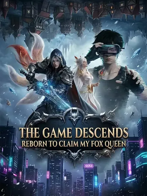 The Game Descends: Reborn to Claim My Fox Queen