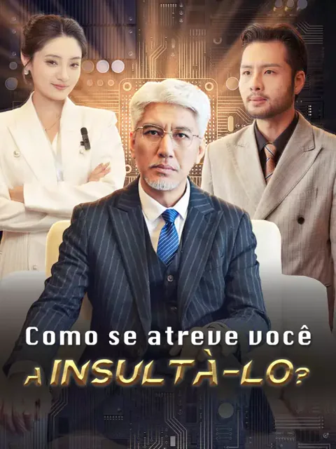 Como se atreve você a insultá-lo?