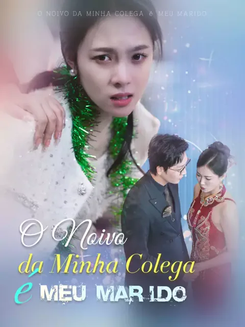 O Noivo da Minha Colega é Meu Marido