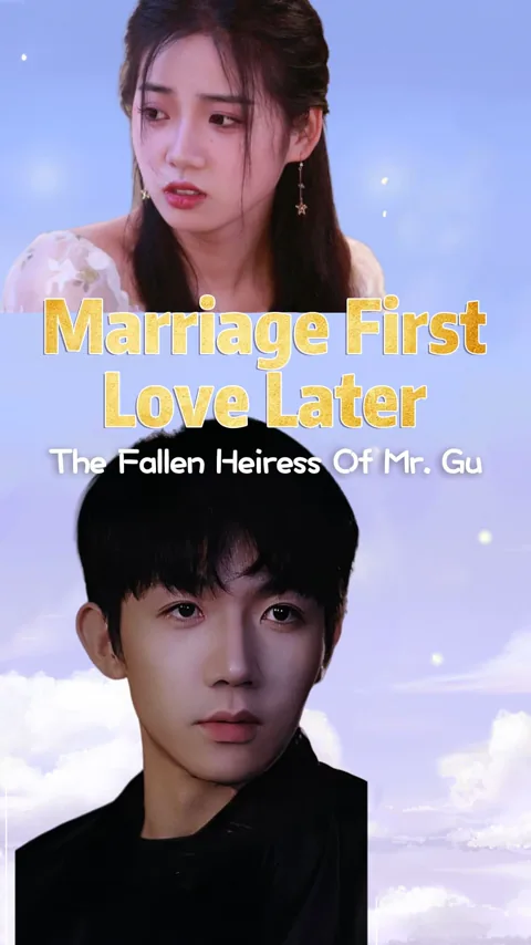 Marriage First, Love Later: The Fallen Heiress of Mr. Gu
