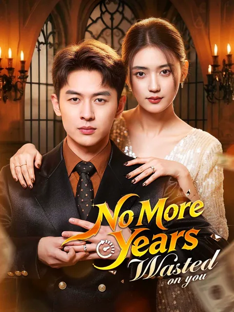 No More Years Wasted on You