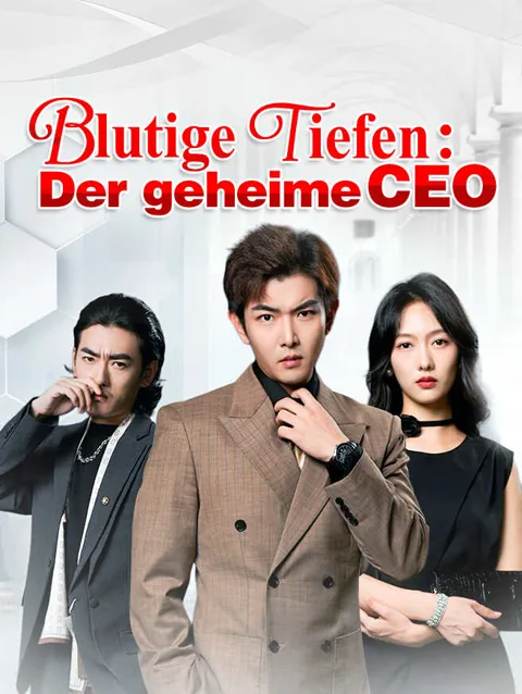 Blutige Tiefen: Der geheime CEO Cover — alle 83 Folgen kostenlos in HD ansehen
