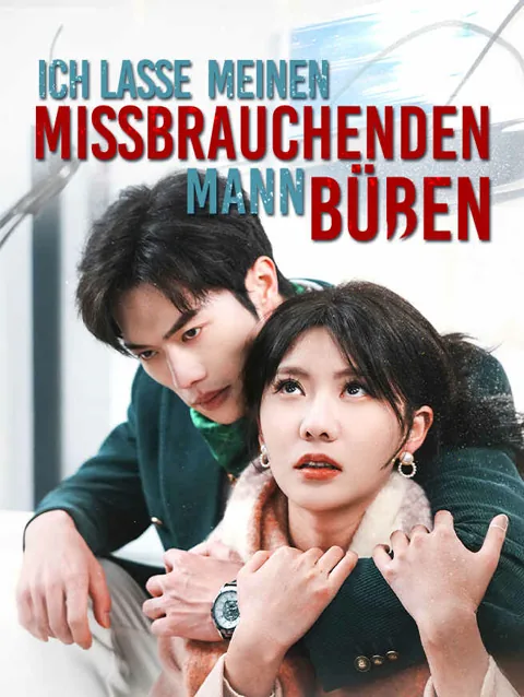 Ich lasse meinen missbrauchenden Mann büßen Cover — alle 30 Folgen kostenlos in HD ansehen
