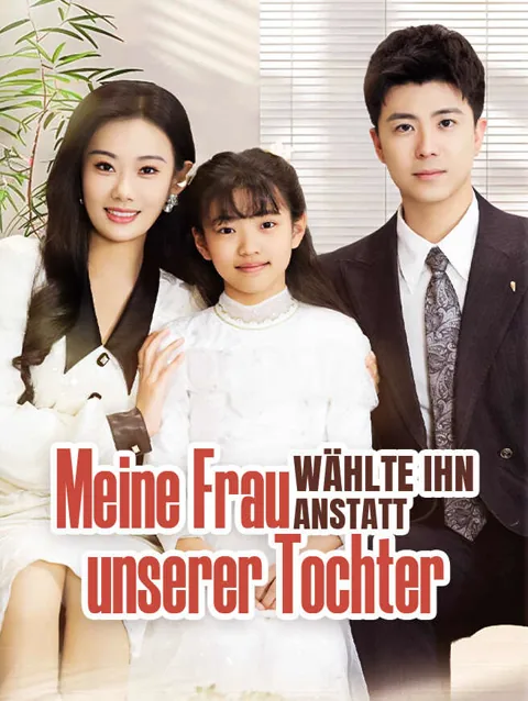 Meine Frau wählte ihn anstatt unserer Tochter