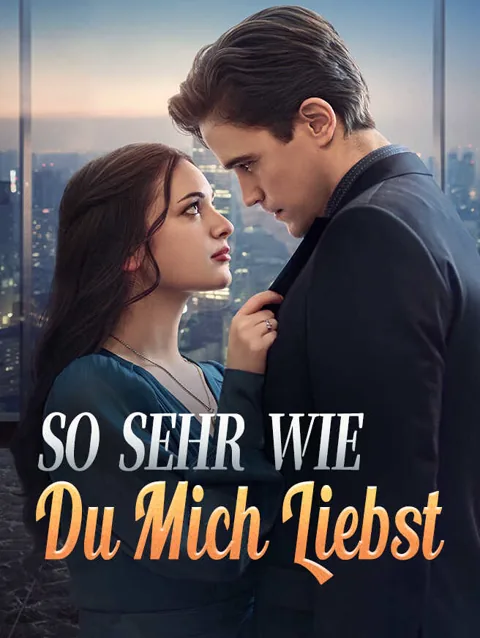 So sehr wie du mich liebst