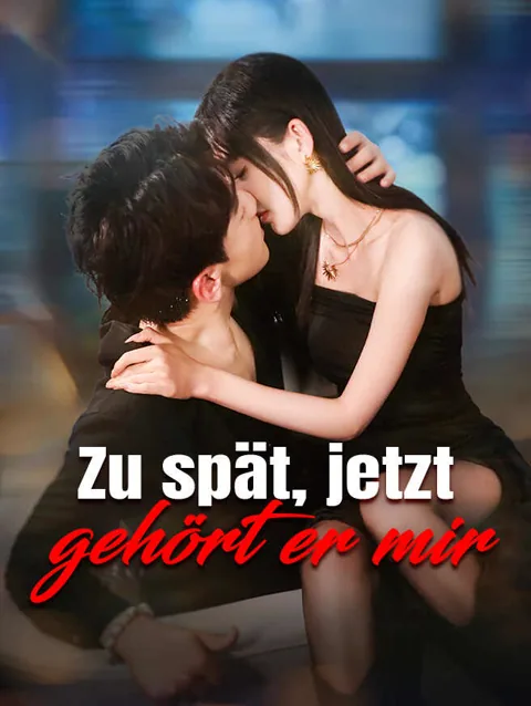 Zu spät, jetzt gehört er mir