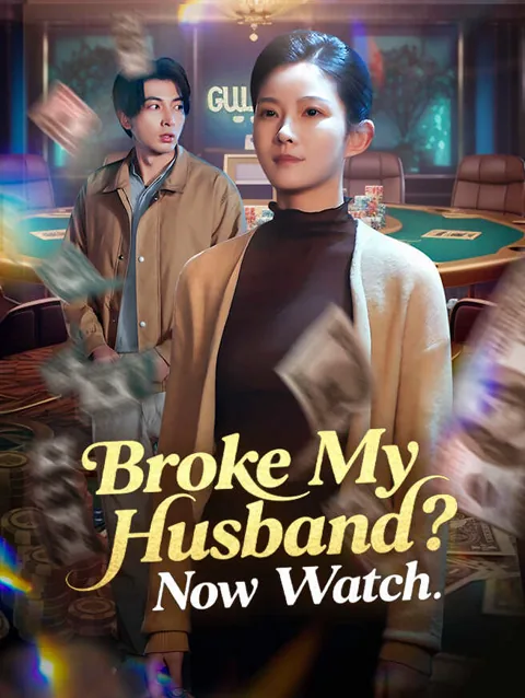 Broke My Husband Now Watch