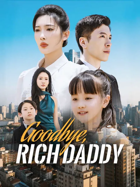 Goodbye, Rich Daddy cover image — watch all 60 episodes free in HD