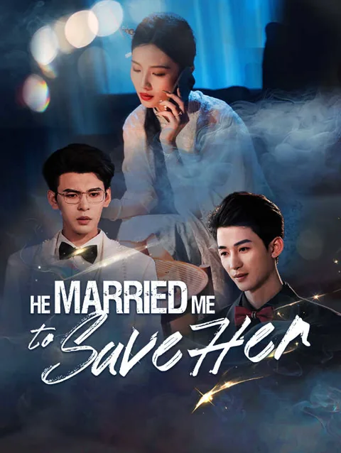 He Married Me To Save Her
