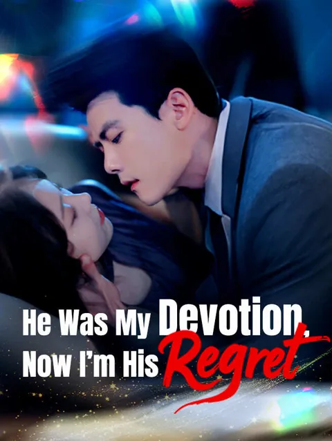 He Was My Devotion Now I M His Regret