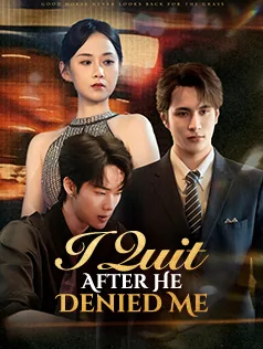 I Quit After He Denied Me cover image — watch all 60 episodes free in HD