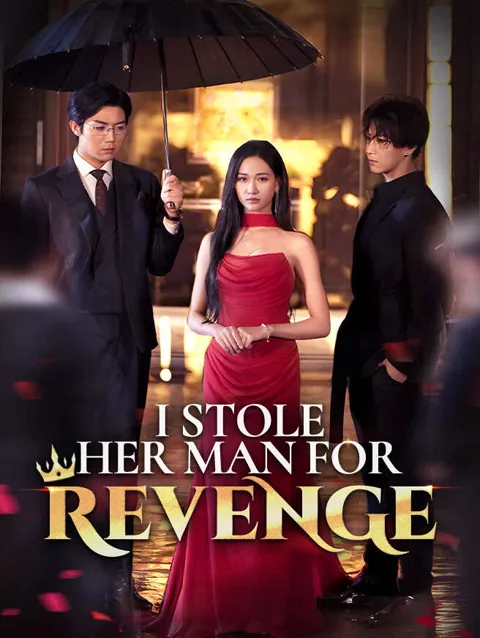 I Stole Her Man for Revenge