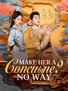 Make Her a Concubine? No Way cover image — watch all 61 episodes free in HD