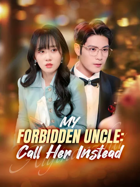My Forbidden Uncle Call Her Instead