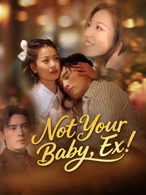 Not Your Baby, Ex! cover image — watch all 80 episodes free in HD