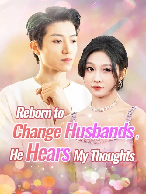 Reborn To Change Husbands He Hears My Thoughts