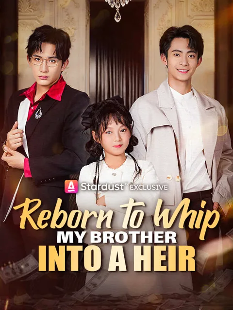 Reborn to Whip My Brother Into a Heir