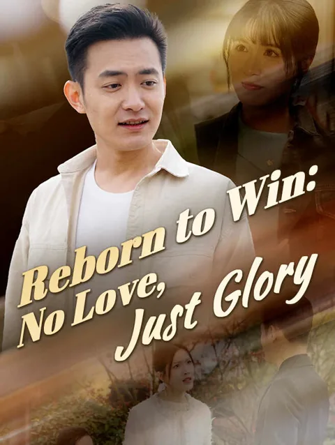 Reborn to Win: No Love, Just Glory