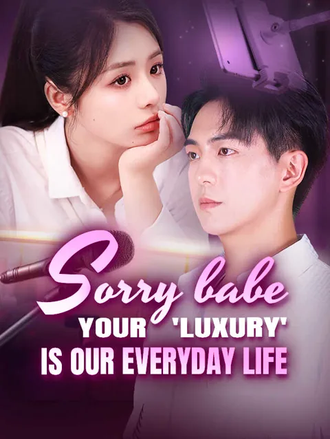 Sorry Babe Your Luxury Is Our Everyday Life