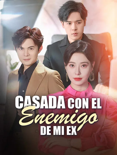 Casada con el Enemigo de Mi Ex