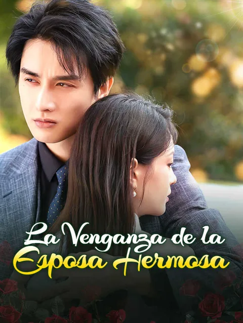 La Venganza de la Esposa Hermosa portada — ver los 101 episodios gratis en HD