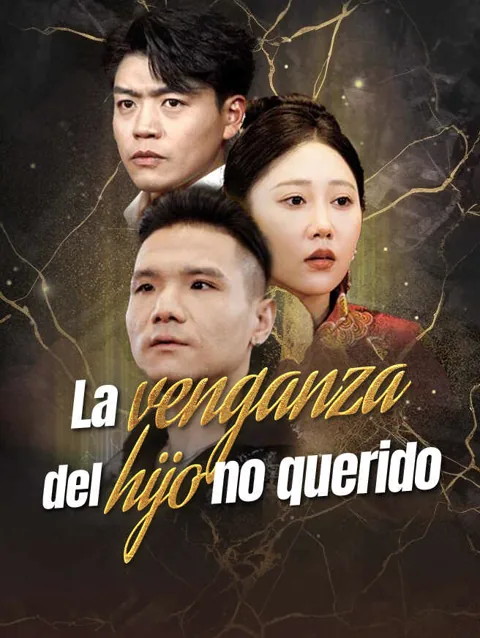 La venganza del hijo no querido portada — ver los 90 episodios gratis en HD