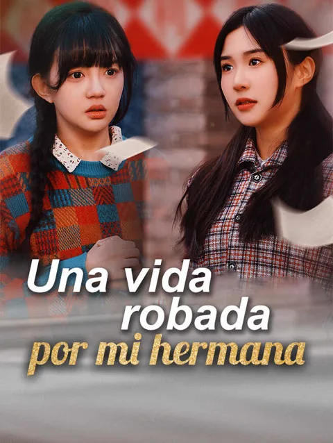 Una vida robada por mi hermana portada — ver los 29 episodios gratis en HD