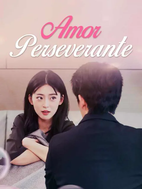 Amor Perseverante capa — assistir aos 50 episódios grátis em HD